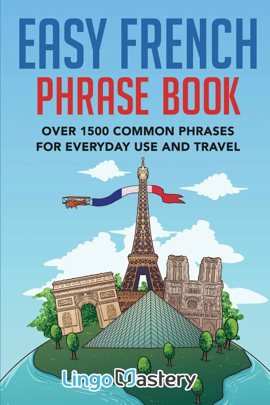Easy French Phrase Book: Over 1500 Common Phrases For Everyday Use And Travel Paperback  February 18, 2020